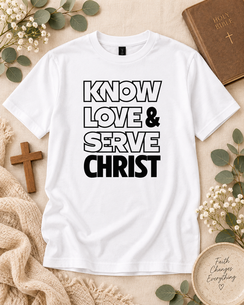 Know, Love & Serve Christ TShirt