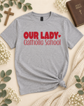 Our Lady Catholic School TShirt