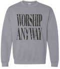 Parish Apparel - Worship Anyway Crewneck